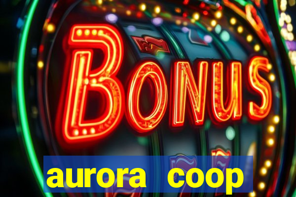 aurora coop trabalhe conosco